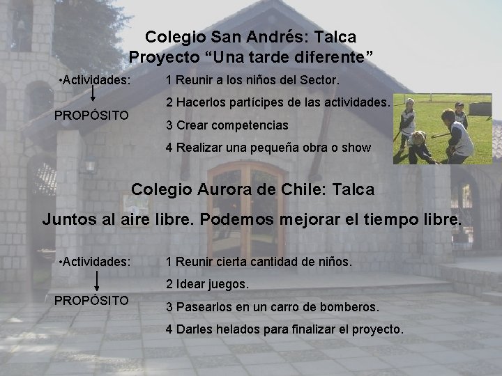 Colegio San Andrés: Talca Proyecto “Una tarde diferente” • Actividades: PROPÓSITO 1 Reunir a