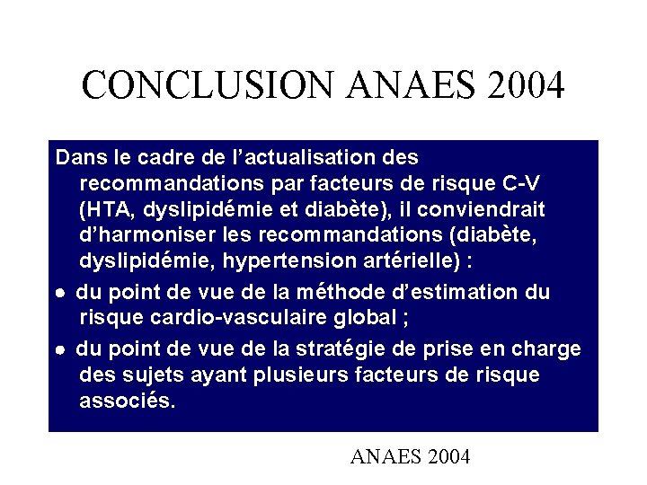 CONCLUSION ANAES 2004 Dans le cadre de l’actualisation des recommandations par facteurs de risque