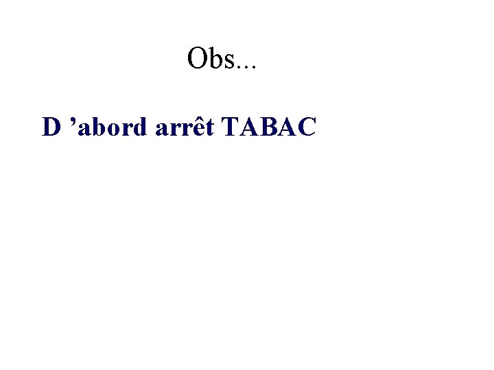 Obs. . . D ’abord arrêt TABAC 