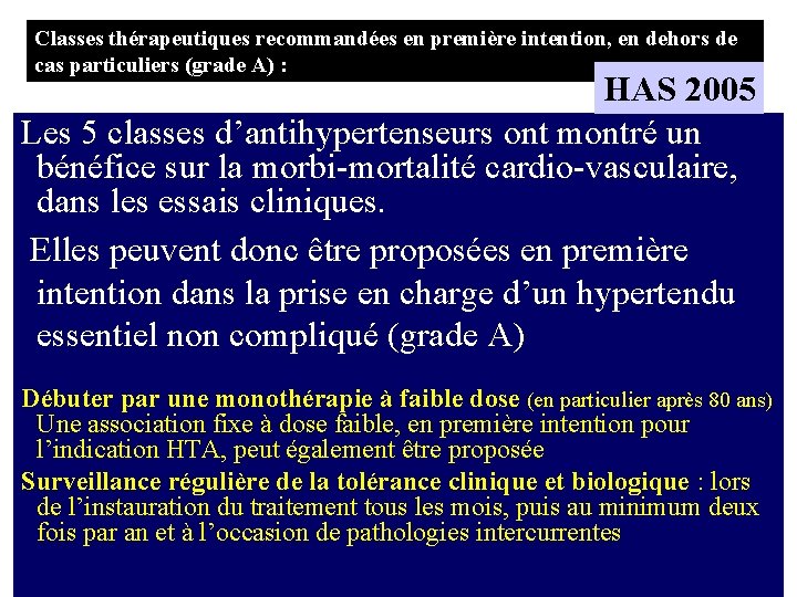 Classes thérapeutiques recommandées en première intention, en dehors de cas particuliers (grade A) :