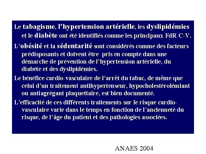 Le tabagisme, l’hypertension artérielle, les dyslipidémies et le diabète ont été identifiés comme les