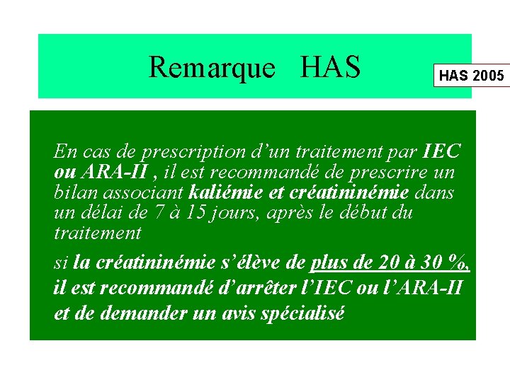 Remarque HAS 2005 En cas de prescription d’un traitement par IEC ou ARA-II ,