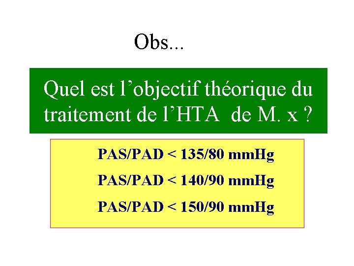 Obs. . . Quel est l’objectif théorique du traitement de l’HTA de M. x