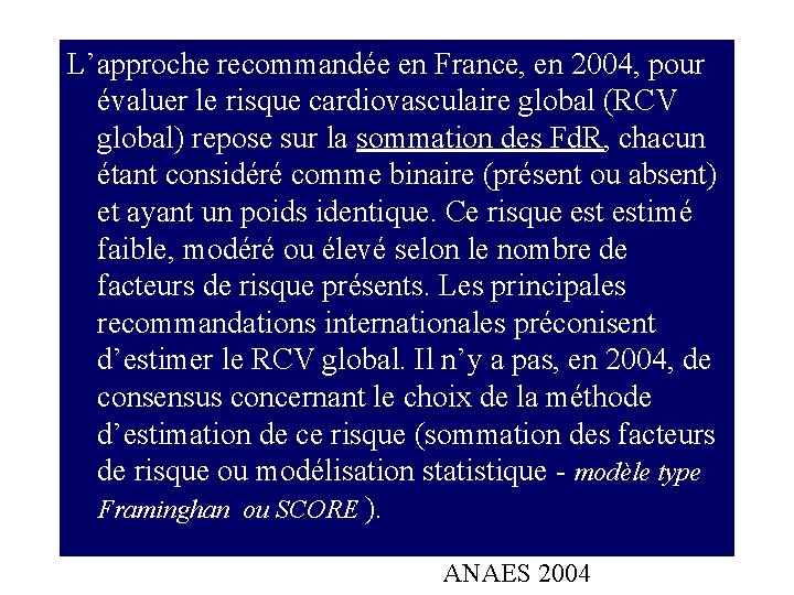 L’approche recommandée en France, en 2004, pour évaluer le risque cardiovasculaire global (RCV global)