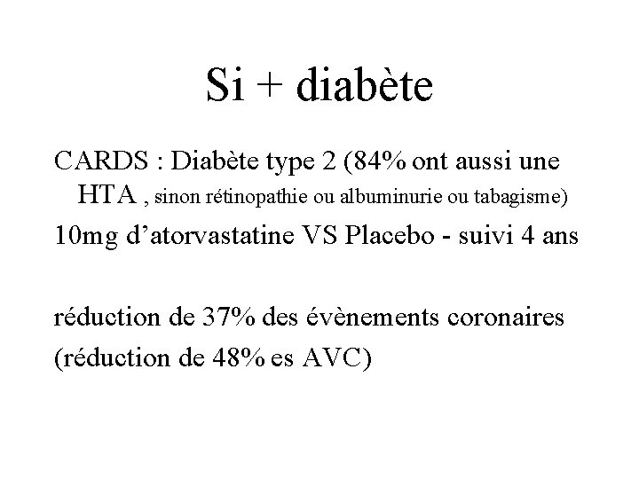 Si + diabète CARDS : Diabète type 2 (84% ont aussi une HTA ,