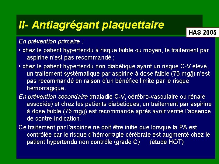 II- Antiagrégant plaquettaire HAS 2005 En prévention primaire : • chez le patient hypertendu