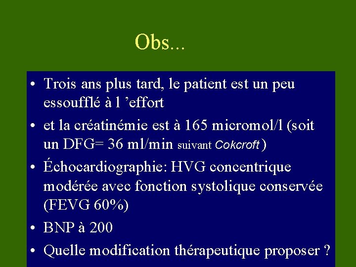 Obs. . . • Trois ans plus tard, le patient est un peu essoufflé