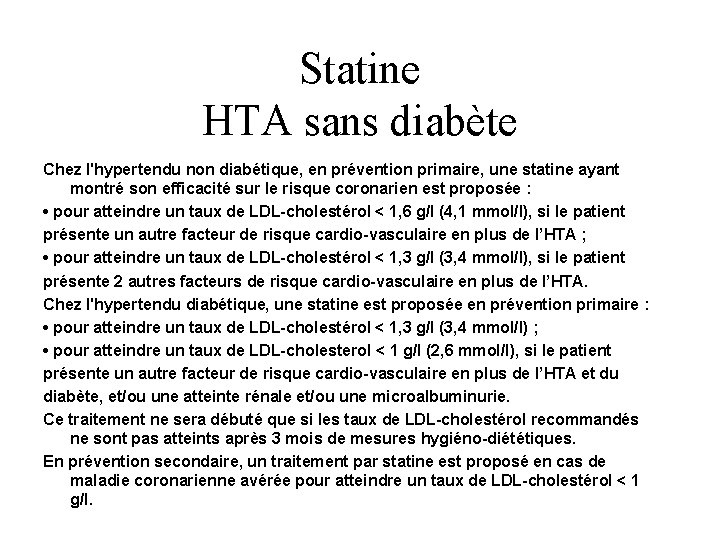 Statine HTA sans diabète Chez l'hypertendu non diabétique, en prévention primaire, une statine ayant
