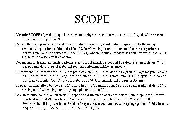 SCOPE L’étude SCOPE (6) indique le traitement antihypertenseur au moins jusqu’à l’âge de 89