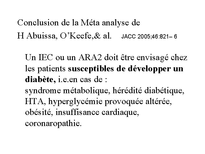 Conclusion de la Méta analyse de H Abuissa, O’Keefe, & al. JACC 2005; 46: