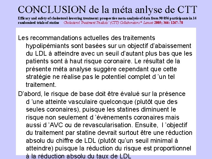 CONCLUSION de la méta anlyse de CTT Efficacy and safety of cholesterol-lowering treatment: prospective
