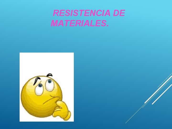 RESISTENCIA DE MATERIALES. 