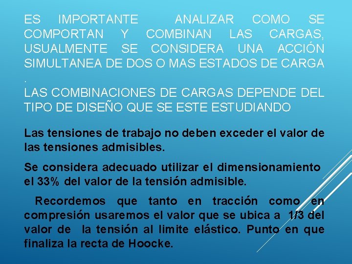 ES IMPORTANTE ANALIZAR COMO SE COMPORTAN Y COMBINAN LAS CARGAS, USUALMENTE SE CONSIDERA UNA