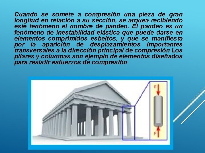 Cuando se somete a compresión una pieza de gran longitud en relación a su