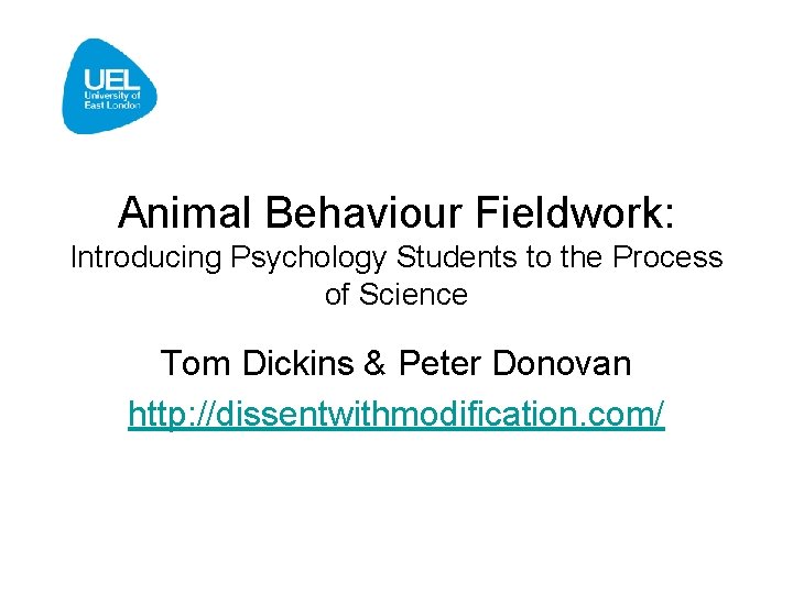 Animal Behaviour Fieldwork: Introducing Psychology Students to the Process of Science Tom Dickins &