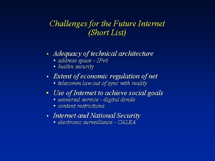 Challenges for the Future Internet (Short List) • Adequacy of technical architecture • Extent