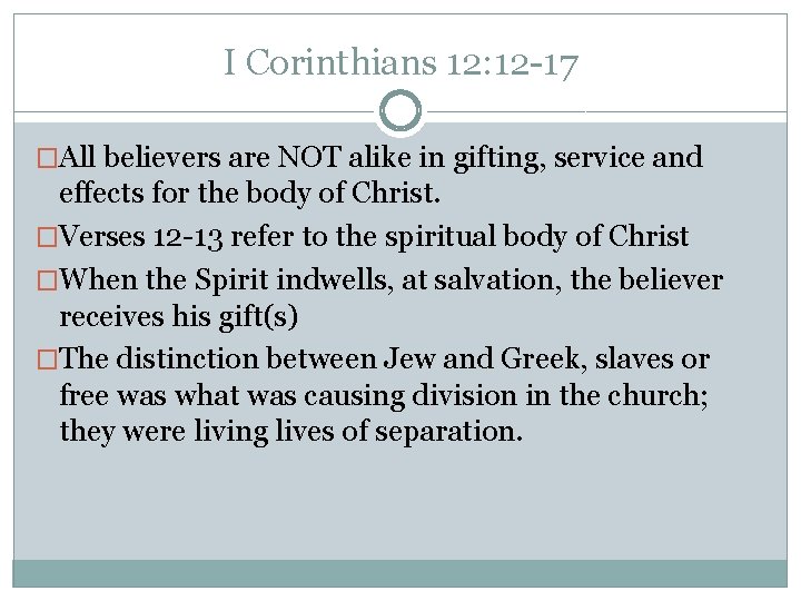 I Corinthians 12: 12 -17 �All believers are NOT alike in gifting, service and