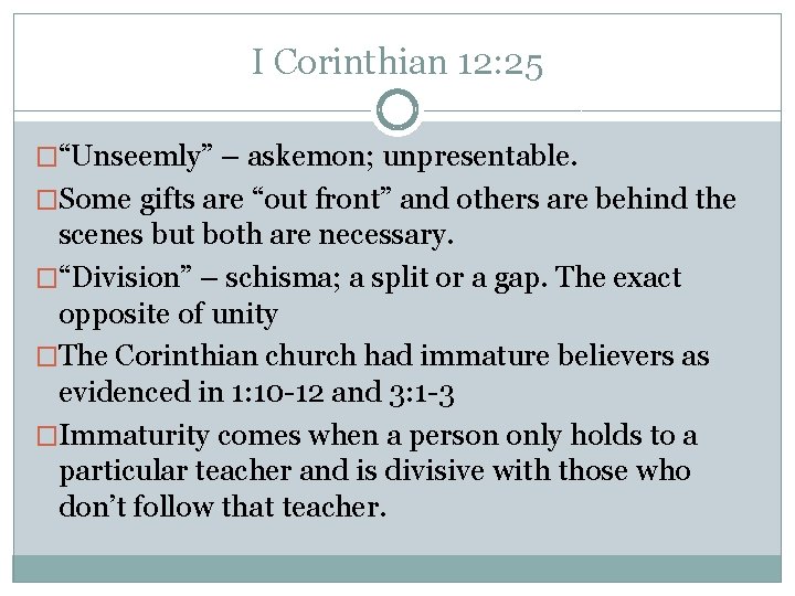 I Corinthian 12: 25 �“Unseemly” – askemon; unpresentable. �Some gifts are “out front” and