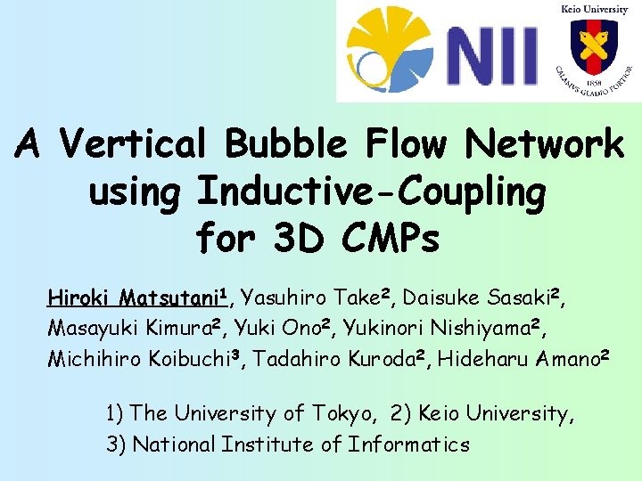 A Vertical Bubble Flow Network using Inductive-Coupling for 3 D CMPs Hiroki Matsutani 1,