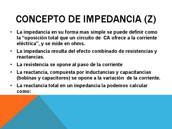 CONCEPTO DE IMPEDANCIA (Z) • La impedancia en su forma mas simple se puede