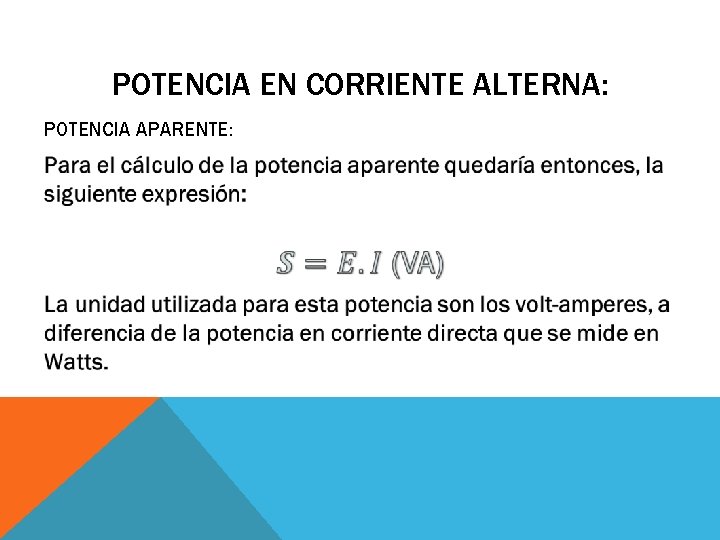 POTENCIA EN CORRIENTE ALTERNA: POTENCIA APARENTE: 