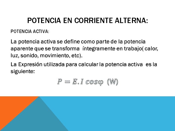 POTENCIA EN CORRIENTE ALTERNA: POTENCIA ACTIVA: 