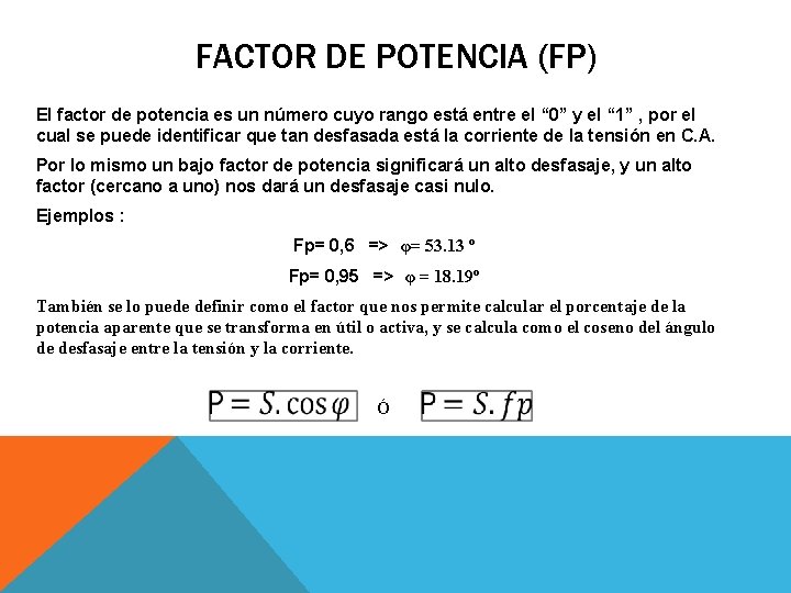 FACTOR DE POTENCIA (FP) El factor de potencia es un número cuyo rango está