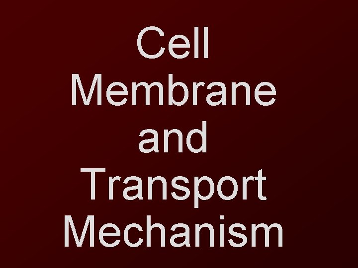 Cell Membrane and Transport Mechanism 