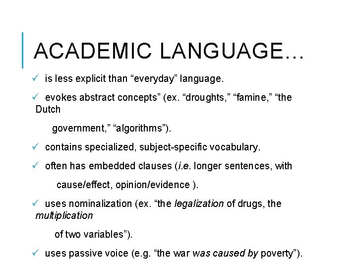 ACADEMIC LANGUAGE… ü is less explicit than “everyday” language. ü evokes abstract concepts” (ex.