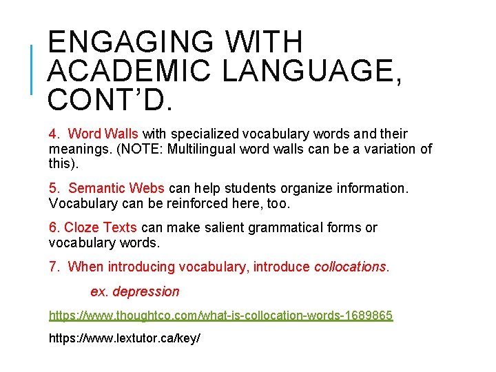 ENGAGING WITH ACADEMIC LANGUAGE, CONT’D. 4. Word Walls with specialized vocabulary words and their