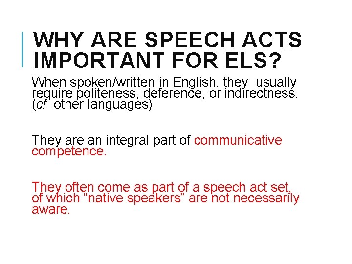 WHY ARE SPEECH ACTS IMPORTANT FOR ELS? When spoken/written in English, they usually require