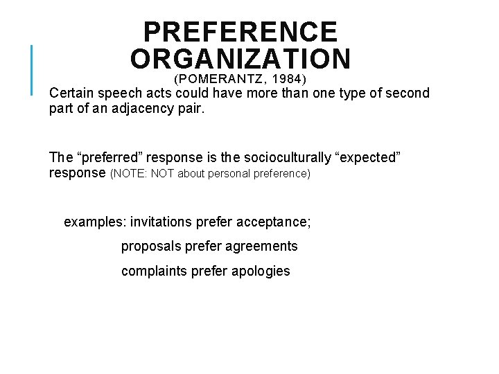 PREFERENCE ORGANIZATION (POMERANTZ, 1984) Certain speech acts could have more than one type of