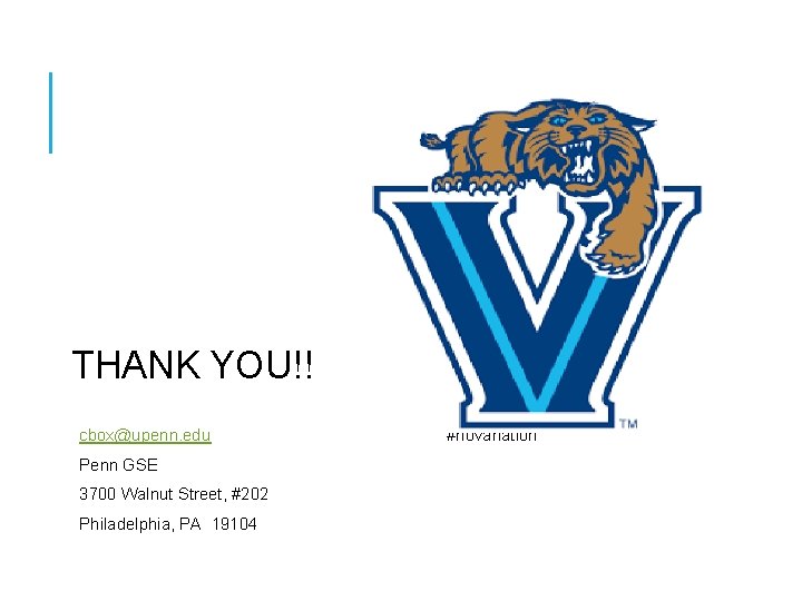 THANK YOU!! cbox@upenn. edu Penn GSE 3700 Walnut Street, #202 Philadelphia, PA 19104 #novanation