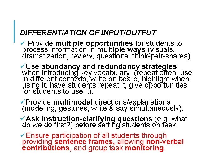 DIFFERENTIATION OF INPUT/OUTPUT ü Provide multiple opportunities for students to process information in multiple