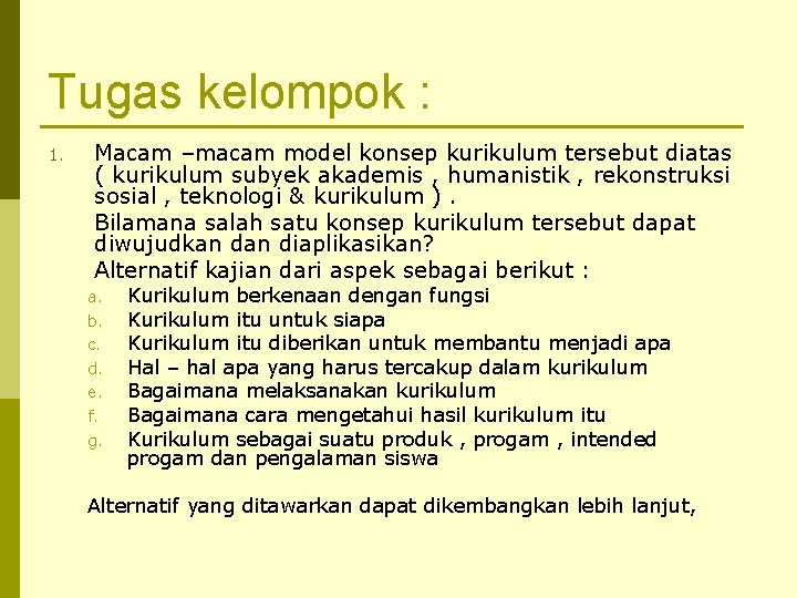 Tugas kelompok : 1. Macam –macam model konsep kurikulum tersebut diatas ( kurikulum subyek