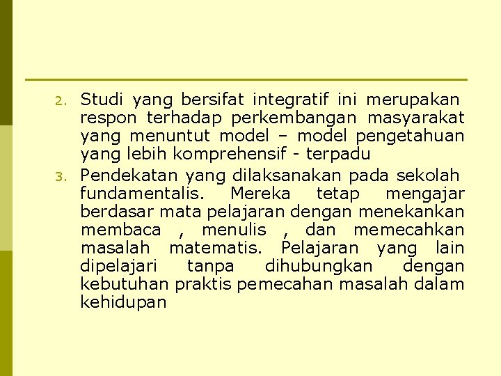 2. 3. Studi yang bersifat integratif ini merupakan respon terhadap perkembangan masyarakat yang menuntut