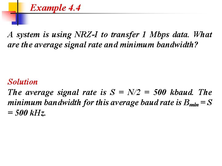 Example 4. 4 A system is using NRZ-I to transfer 1 Mbps data. What