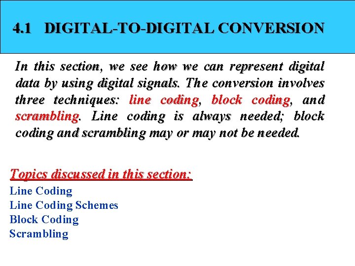 4. 1 DIGITAL-TO-DIGITAL CONVERSION In this section, we see how we can represent digital