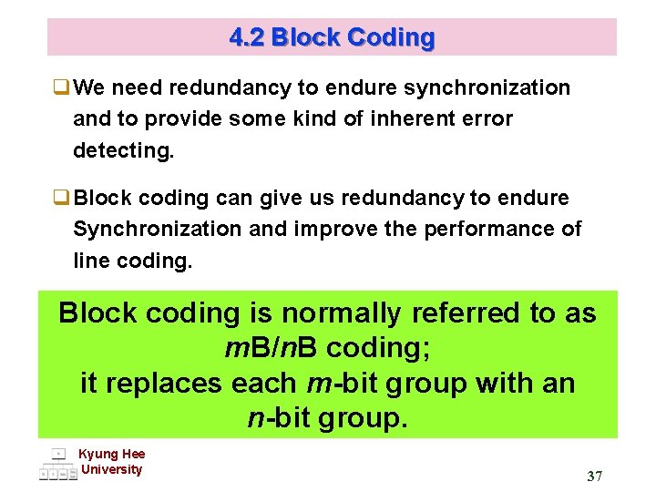 4. 2 Block Coding q. We need redundancy to endure synchronization and to provide