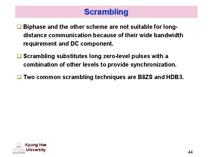 Scrambling q Biphase and the other scheme are not suitable for longdistance communication because