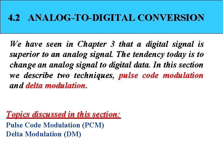 4. 2 ANALOG-TO-DIGITAL CONVERSION We have seen in Chapter 3 that a digital signal