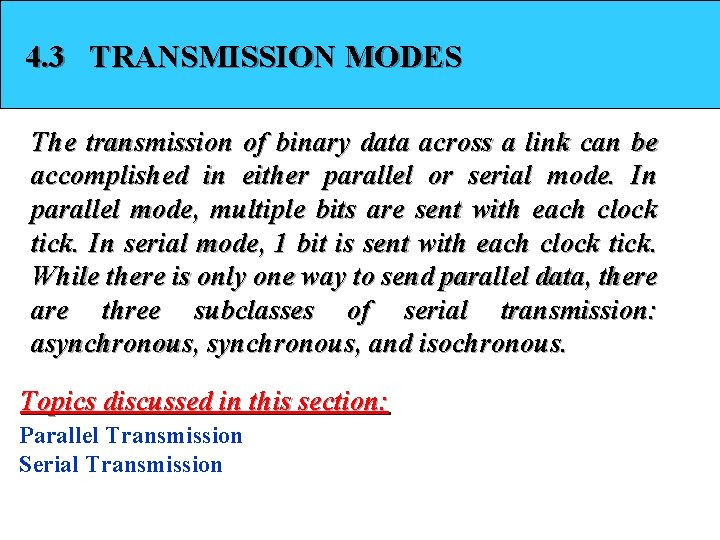 4. 3 TRANSMISSION MODES The transmission of binary data across a link can be