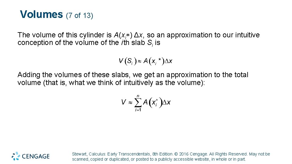 Volumes (7 of 13) The volume of this cylinder is A (xi ) Δx,