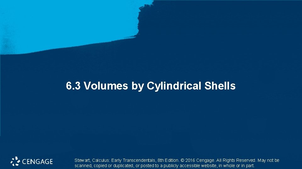 6. 3 Volumes by Cylindrical Shells Stewart, Calculus: Early Transcendentals, 8 th Edition. ©