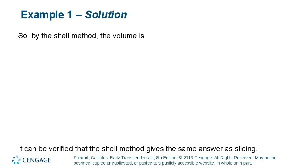 Example 1 – Solution So, by the shell method, the volume is It can