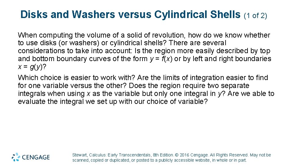 Disks and Washers versus Cylindrical Shells (1 of 2) When computing the volume of