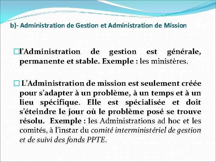 b)- Administration de Gestion et Administration de Mission �l’Administration de gestion est générale, permanente