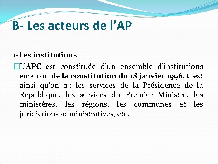 B- Les acteurs de l’AP 1 -Les institutions �L’APC est constituée d’un ensemble d’institutions
