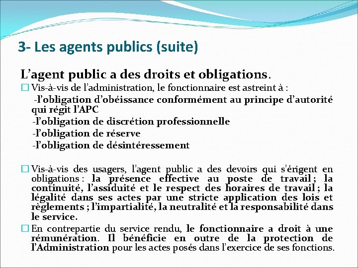 3 - Les agents publics (suite) L’agent public a des droits et obligations. �