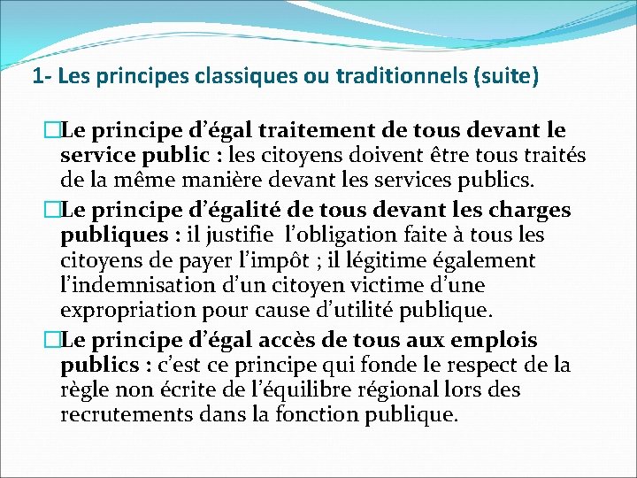 1 - Les principes classiques ou traditionnels (suite) �Le principe d’égal traitement de tous